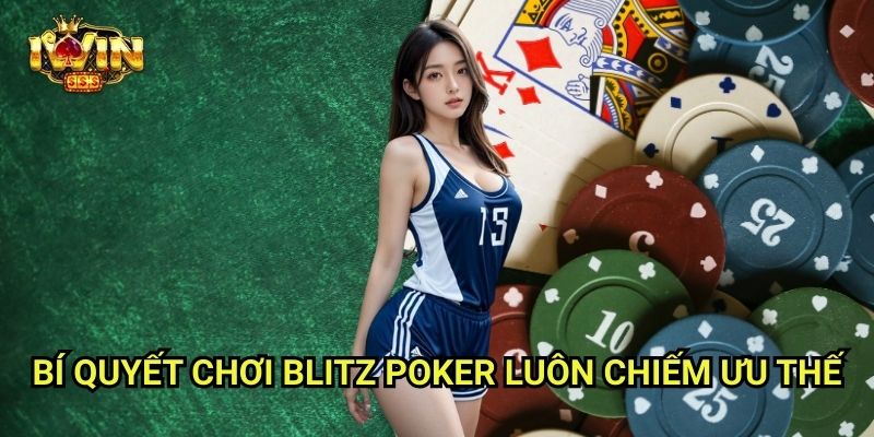 Blitz Poker Iwinclub xn: Đấu Nhanh – Ăn Nhanh – Thắng Lớn 3 Bí Quyết Chơi Blitz Poker Luôn Chiếm Ưu Thế