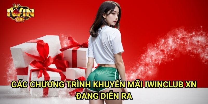Khuyến Mãi Iwinclub xn: Ưu Đãi Cực Lớn Dành Riêng Cho Thành Viên Mới 1 Các Chương Trình Khuyến Mãi Iwinclub xn Đang Diễn Ra