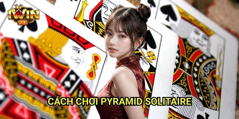 Pyramid Solitaire Iwinclub xn: Ghép Đúng 13 – Giải Đố Trí Tuệ Cực Cuốn 2 Cách Chơi Pyramid Solitaire