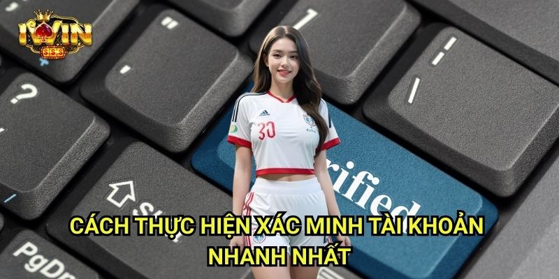 Xác Minh Tài Khoản Iwinclub xn: Bước Bảo Mật Không Thể Bỏ Qua 3 Cách Thực Hiện Xác Minh Tài Khoản Nhanh Nhất