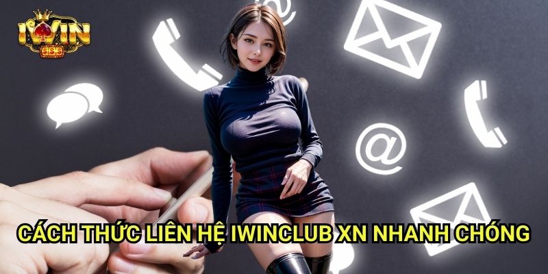 Liên Hệ Iwinclub xn: Hỗ Trợ 24/7 Mọi Thắc Mắc Của Bạn 1 Cách Thức Liên Hệ Iwinclub xn Nhanh Chóng