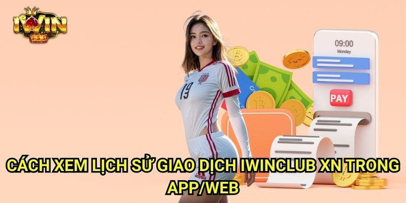 Xem Lịch Sử Giao Dịch Iwinclub xn: Quản Lý Tài Chính Dễ Dàng 2 Cách Xem Lịch Sử Giao Dịch Iwinclub xn Trong App/Web