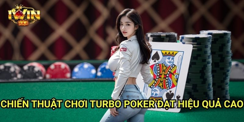 Turbo Poker Iwinclub xn: Tốc Độ Thần Tốc – Cơ Hội Lớn Trong Tích Tắc 3 Chiến Thuật Chơi Turbo Poker Đạt Hiệu Quả Cao