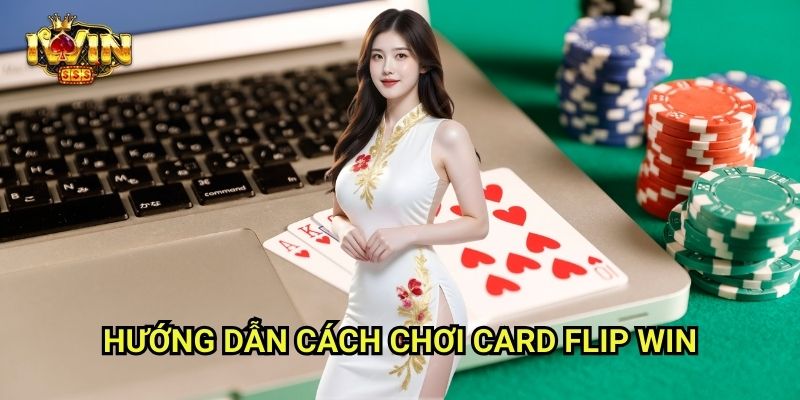 Card Flip Win Iwinclub xn: Lật Là Thắng – Trò Chơi May Rủi Siêu Tốc 2 Hướng Dẫn Cách Chơi Card Flip Win