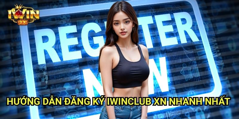 Đăng Ký Iwinclub xn: Mở Tài Khoản Chỉ Trong Vài Bước Đơn Giản 1 Hướng Dẫn Đăng Ký Iwinclub xn Nhanh Nhất 2025