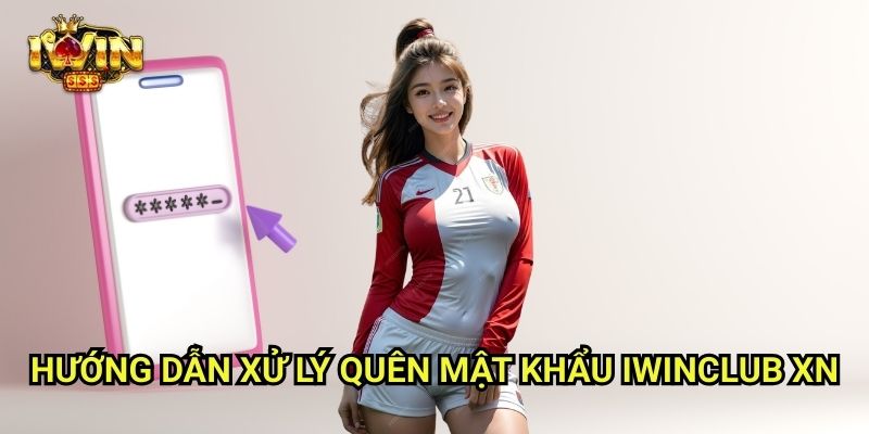 Quên Mật Khẩu Iwinclub xn: Cách Khôi Phục Tài Khoản Trong 1 Phút 2 Hướng Dẫn Xử Lý Quên Mật Khẩu Iwinclub xn