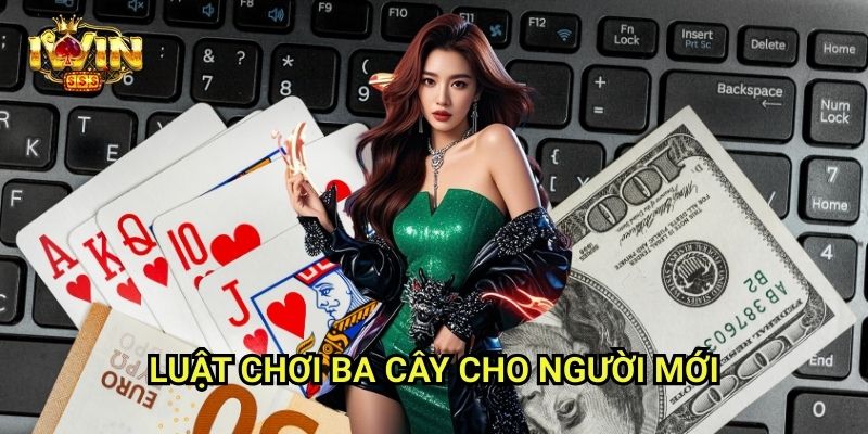 Ba Cây Iwinclub xn: Nhanh – Vui – Hồi Hộp Từng Lá Bài 2 Luật Chơi Ba Cây Cho Người Mới