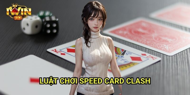 Speed Card Clash Iwinclub xn: Va Chạm Siêu Tốc – Ai Nhanh Tay Hơn Sẽ Thắng 2 Luật Chơi Speed Card Clash