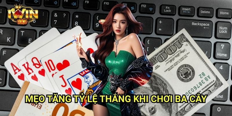 Ba Cây Iwinclub xn: Nhanh – Vui – Hồi Hộp Từng Lá Bài 3 Mẹo Tăng Tỷ Lệ Thắng Khi Chơi Ba Cây